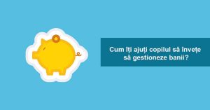 Read more about the article Cum îți ajuți copilul să învețe să gestioneze banii?